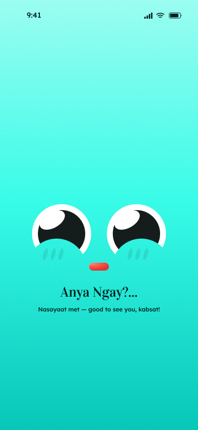Anya Ngay? welcome screen — the mint mascot says Anya Ngay? Nasayaat met, good to see you, kabsat.